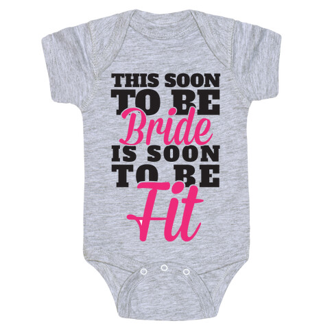 This Soon To Be Bride Is Soon To Be Fit Baby One-Piece