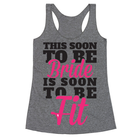 This Soon To Be Bride Is Soon To Be Fit Racerback Tank Top