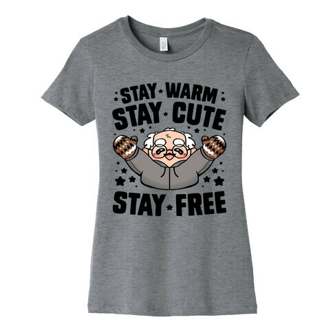 Stay Warm, Stay Cute, Stay Free Womens T-Shirt