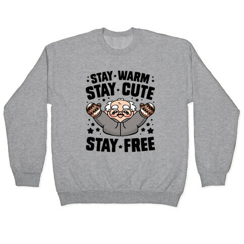Stay Warm, Stay Cute, Stay Free Pullover