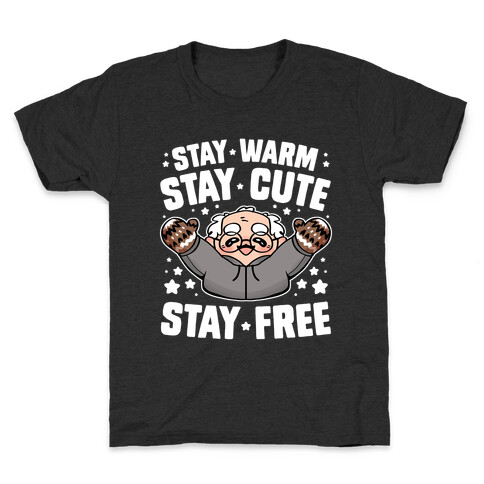 Stay Warm, Stay Cute, Stay Free Kids T-Shirt