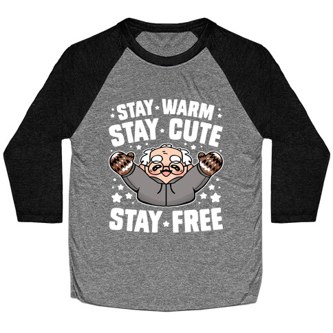 Stay Warm, Stay Cute, Stay Free Baseball Tee