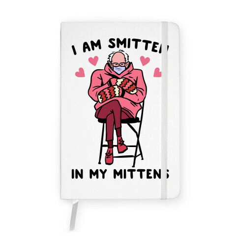 I Am Smitten In My Mittens Bernie Valentine Notebook