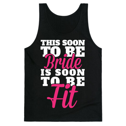This Soon To Be Bride Is Soon To Be Fit Tank Top