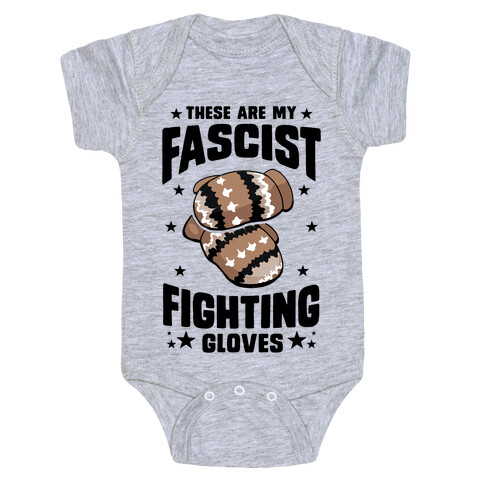 These Are My Fascist Fighting Gloves Baby One-Piece