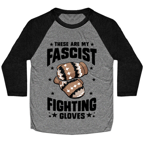 These Are My Fascist Fighting Gloves Baseball Tee