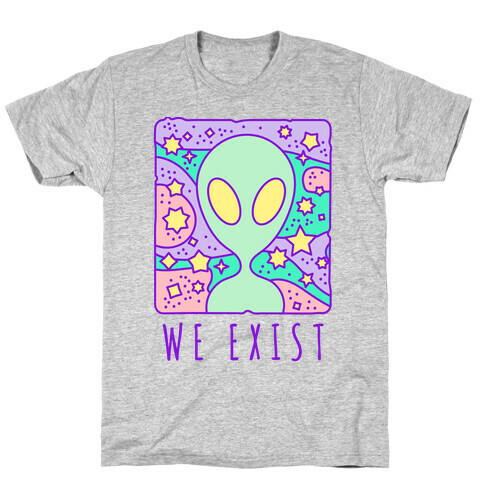 We Exist T-Shirt