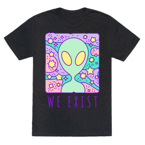 We Exist T-Shirt