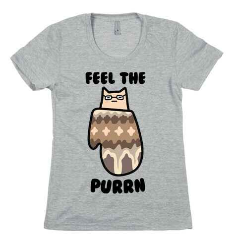 Feel the Purrn Womens T-Shirt