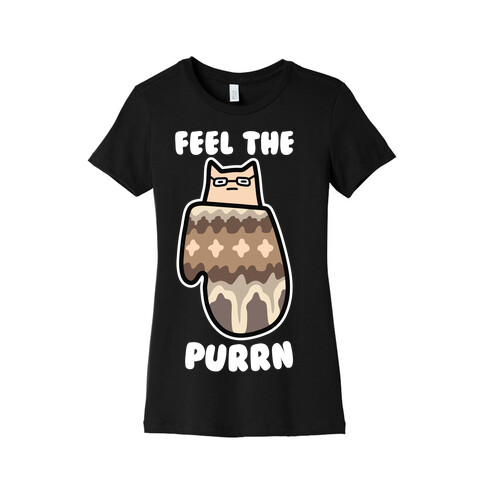 Feel the Purrn Womens T-Shirt