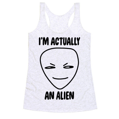 I'm Actually an Alien Racerback Tank Top