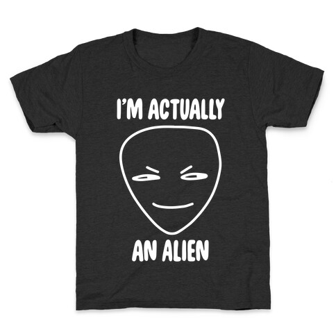 I'm Actually an Alien Kids T-Shirt