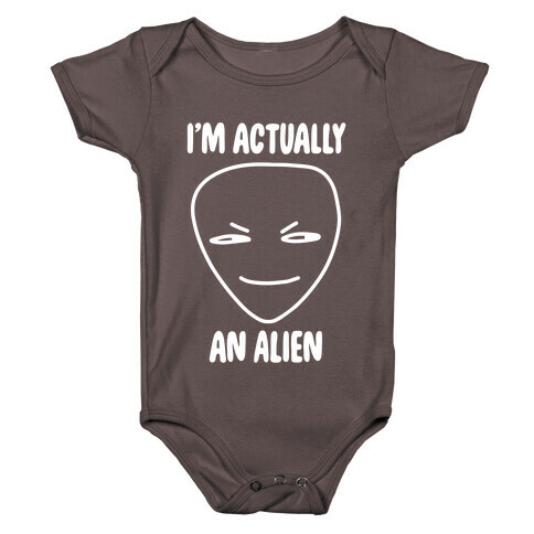 I'm Actually an Alien Baby One-Piece
