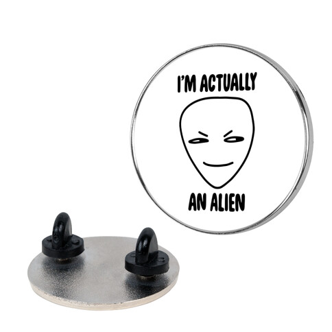 I'm Actually an Alien Pin