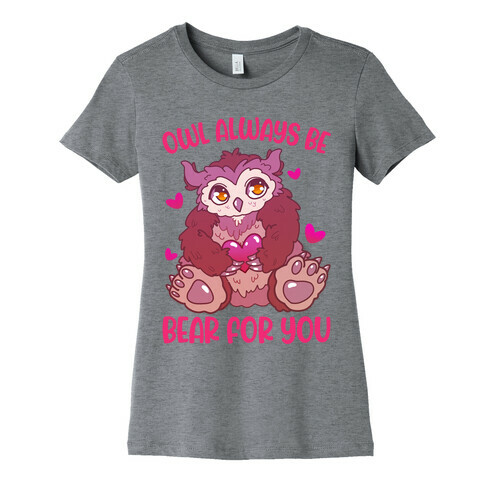 Owl Always Be Bear for You Womens T-Shirt