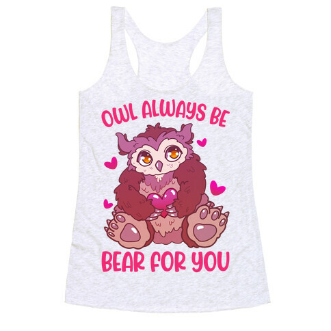 Owl Always Be Bear for You Racerback Tank Top