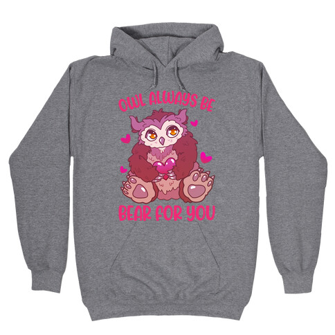 Owl Always Be Bear for You Hooded Sweatshirt