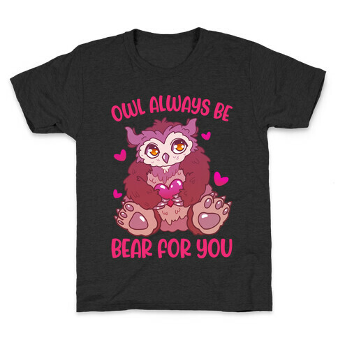 Owl Always Be Bear for You Kids T-Shirt