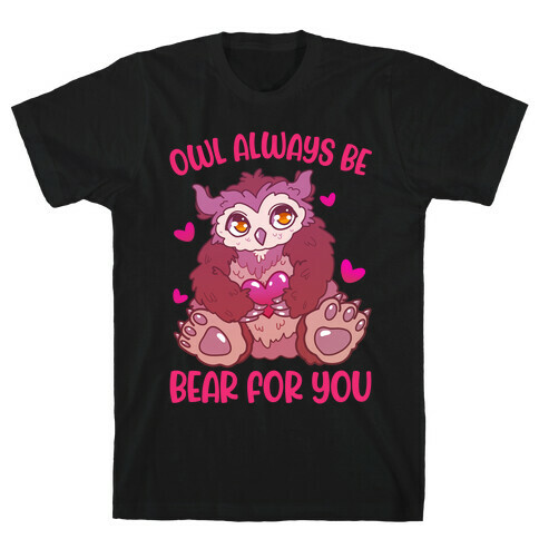 Owl Always Be Bear for You T-Shirt