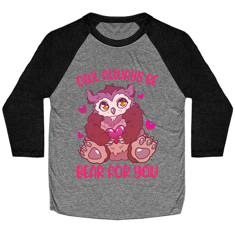 Owl Always Be Bear for You Baseball Tee