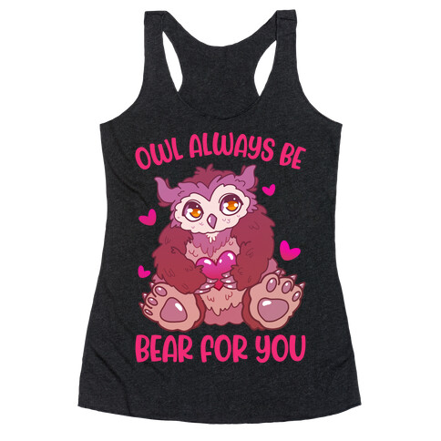 Owl Always Be Bear for You Racerback Tank Top