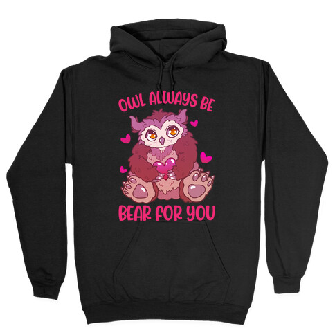 Owl Always Be Bear for You Hooded Sweatshirt