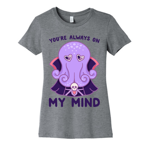 You're Always On My Mind (Mind Flayer) Womens T-Shirt