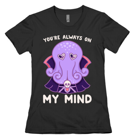 You're Always On My Mind (Mind Flayer) Womens T-Shirt