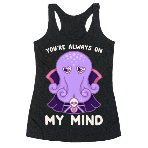 You're Always On My Mind (Mind Flayer) Racerback Tank Top