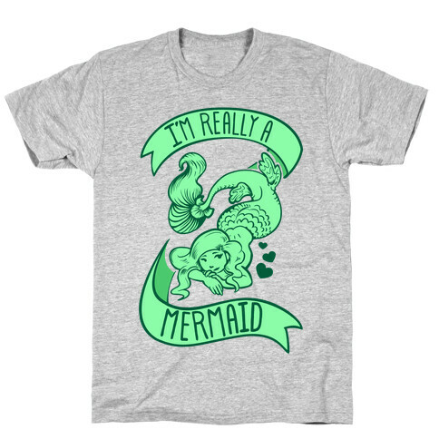 I'm Really a Mermaid T-Shirt