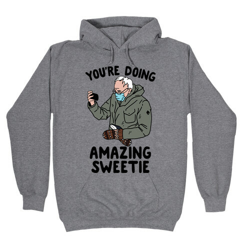 Bernie "You're Doing Amazing Sweetie" Hooded Sweatshirt