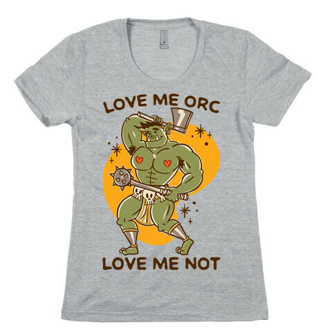 Love Me Orc Love Me Not Womens T-Shirt