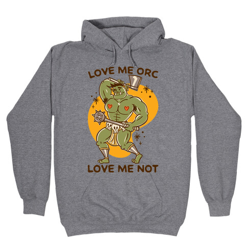 Love Me Orc Love Me Not Hooded Sweatshirt