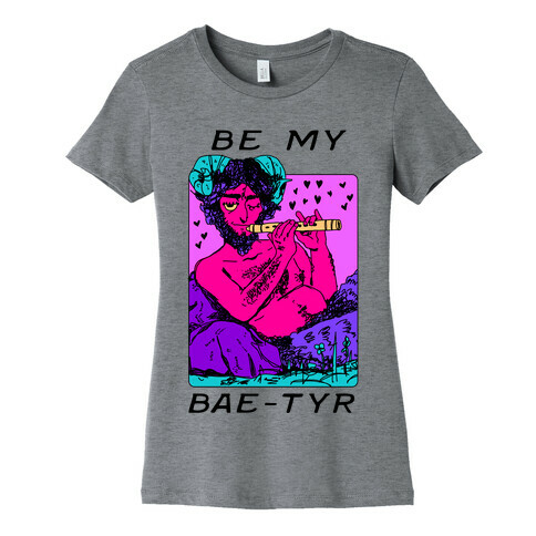 Be My Bae-tyr Valentine Satyr Womens T-Shirt