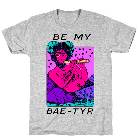 Be My Bae-tyr Valentine Satyr T-Shirt