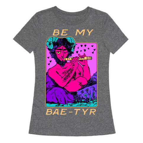 Be My Bae-tyr Valentine Satyr Womens T-Shirt