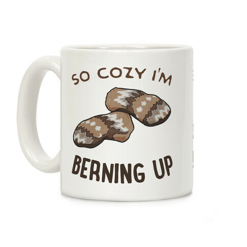 So Cozy I'm Berning Up Coffee Mug