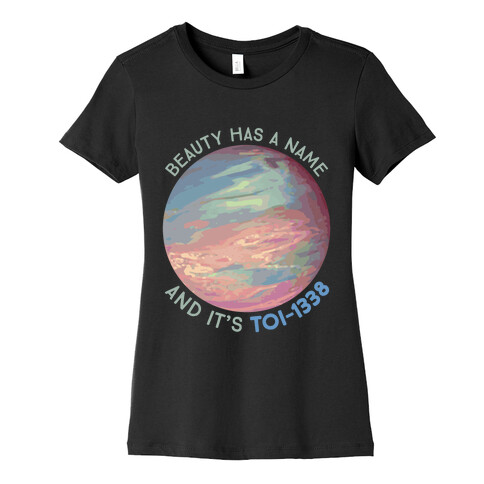 Beauty Has A Name And It's TOI-1338 Womens T-Shirt