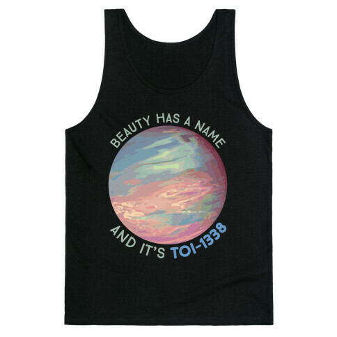 Beauty Has A Name And It's TOI-1338 Tank Top