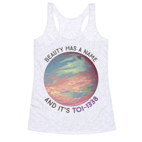 Beauty Has A Name And It's TOI-1338 Racerback Tank Top