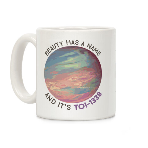 Beauty Has A Name And It's TOI-1338 Coffee Mug