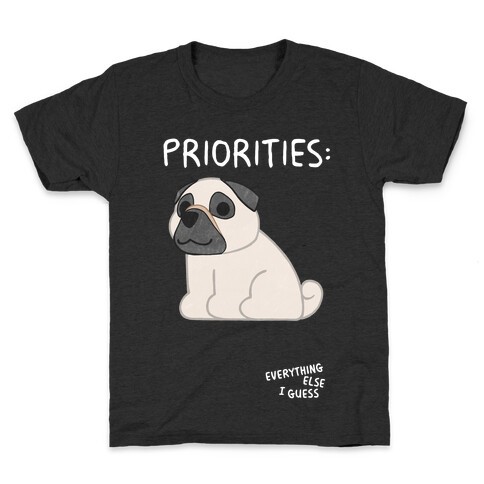 Pug Priorities Kids T-Shirt