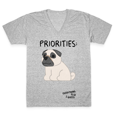 Pug Priorities V-Neck Tee Shirt