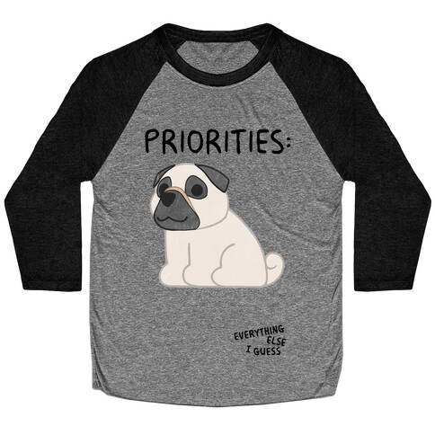 Pug Priorities Baseball Tee