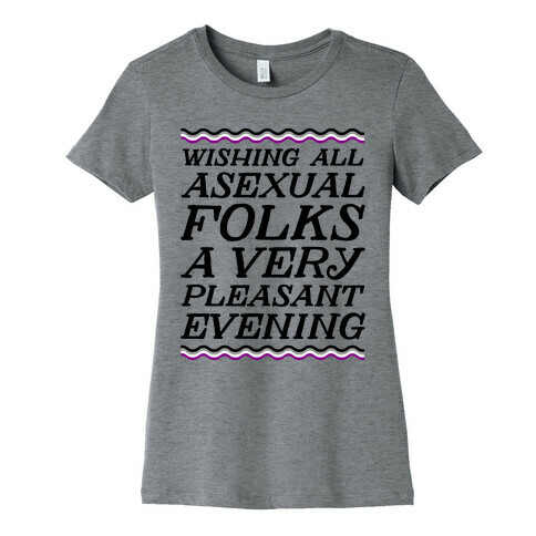 Wishing All Asexual Folks A Very Pleasant Evening Womens T-Shirt