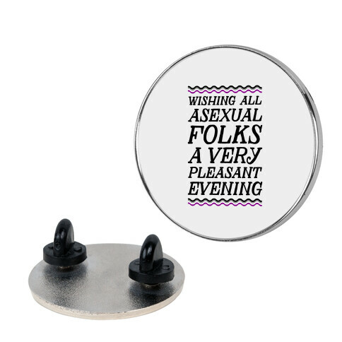Wishing All Asexual Folks A Very Pleasant Evening Pin