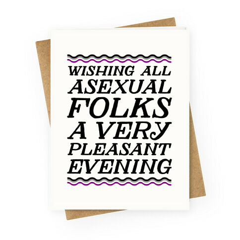 Wishing All Asexual Folks A Very Pleasant Evening Greeting Card