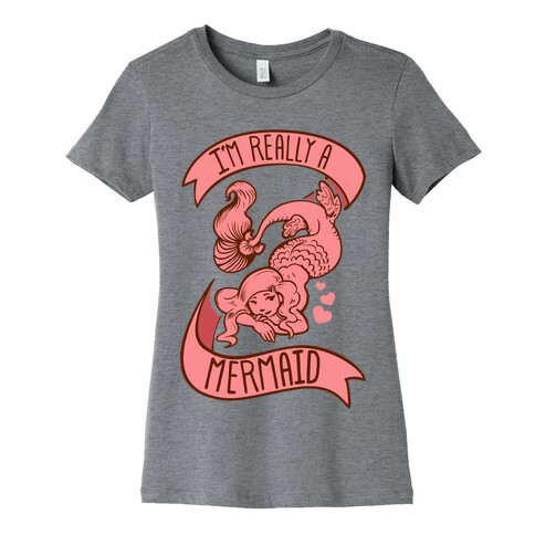 I'm Really a Mermaid Womens T-Shirt