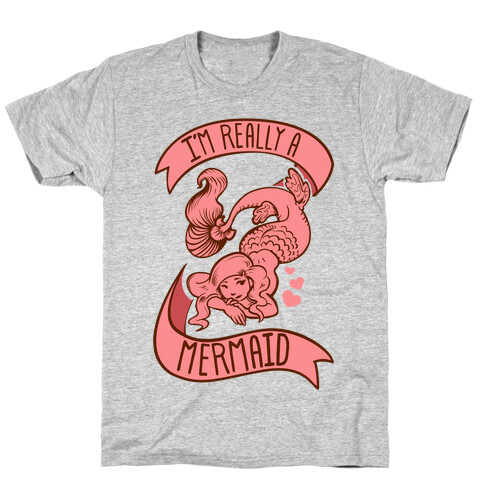 I'm Really a Mermaid T-Shirt