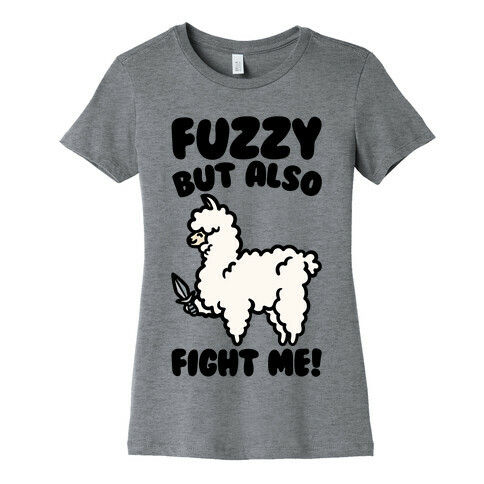 Fuzzy But Also Fight Me Womens T-Shirt